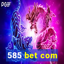 585 bet com